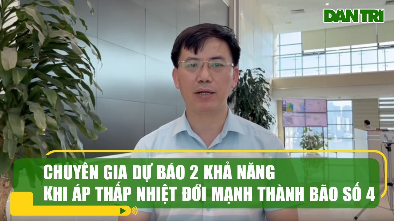 Chuyên gia dự báo 2 khả năng khi áp thấp nhiệt đới mạnh thành bão số 4