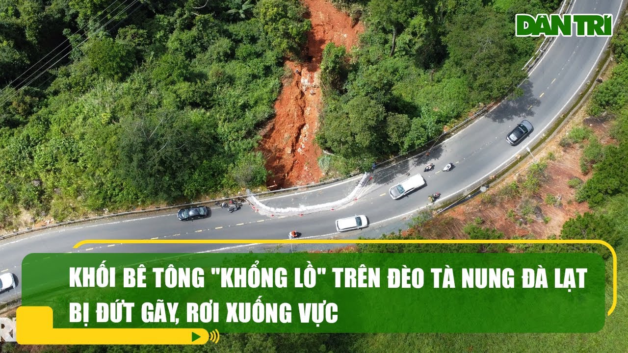 Khối bê tông "khổng lồ" trên đèo Tà Nung Đà Lạt bị đứt gãy, rơi xuống vực