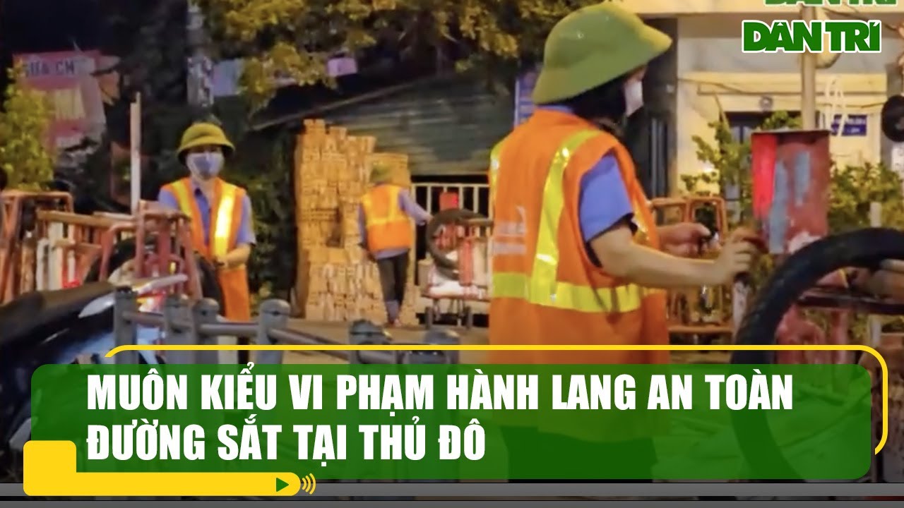 Muôn kiểu vi phạm hành lang an toàn đường sắt tại Thủ đô