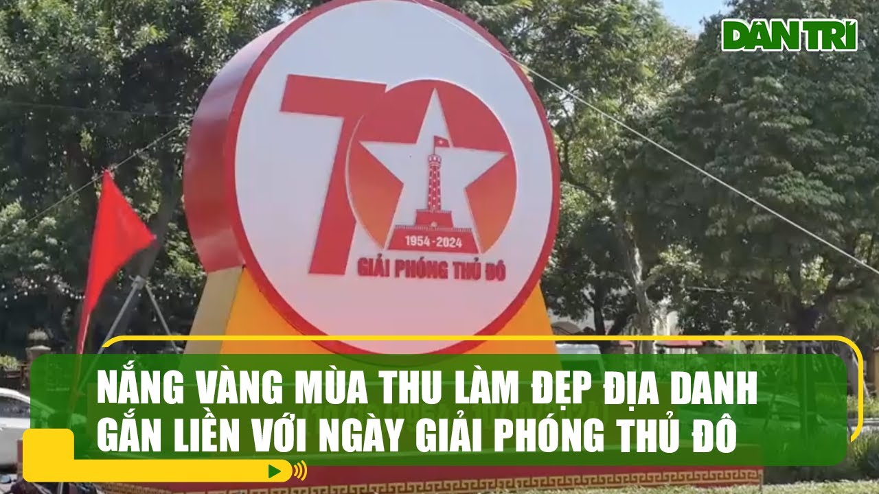 Nắng vàng mùa thu làm đẹp địa danh gắn liền với Ngày Giải phóng Thủ đô