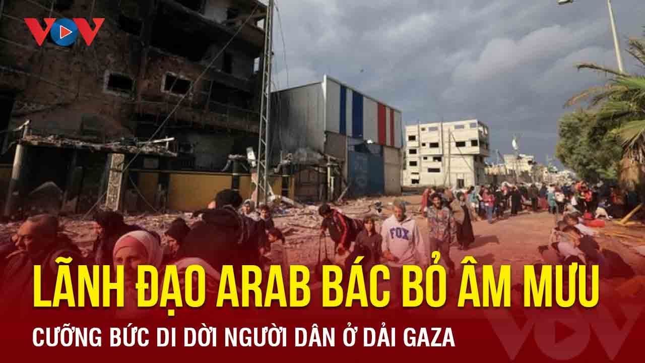 Lãnh đạo Arab bác bỏ âm mưu cưỡng bức di dời người dân ở dải Gaza | Báo Điện tử VOV