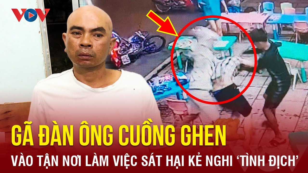 Tối 25/3: Nhậu say, gã đàn ông cuồng ghen vác dao xông vào tận nơi làm sát hại “tình địch”