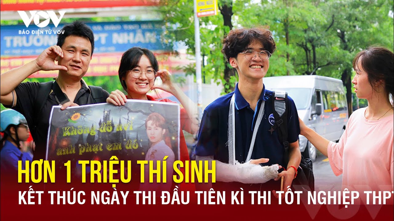 Hơn 1 triệu thí sinh kết thúc ngày thi đầu tiên kì thi tốt nghiệp THPT 2024 | Báo Điện tử VOV