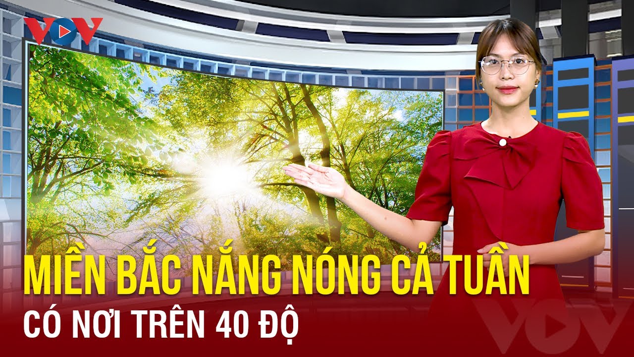 Dự báo thời tiết đêm nay và ngày mai 16/04: Miền Bắc nắng nóng cả tuần, có nơi trên 40 độ C