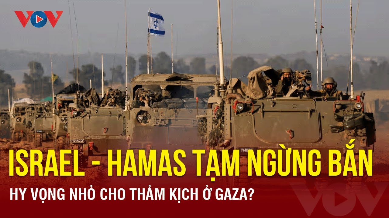 Thỏa thuận ngừng bắn Israel – Hamas: Hy vọng nhỏ cho thảm kịch ở Gaza? | Báo Điện tử VOV