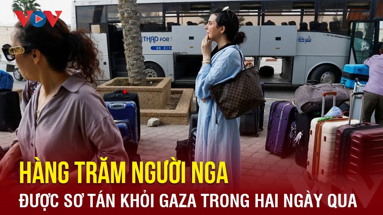 Hàng trăm người Nga được sơ tán khỏi Gaza trong hai ngày qua | Báo Điện tử VOV