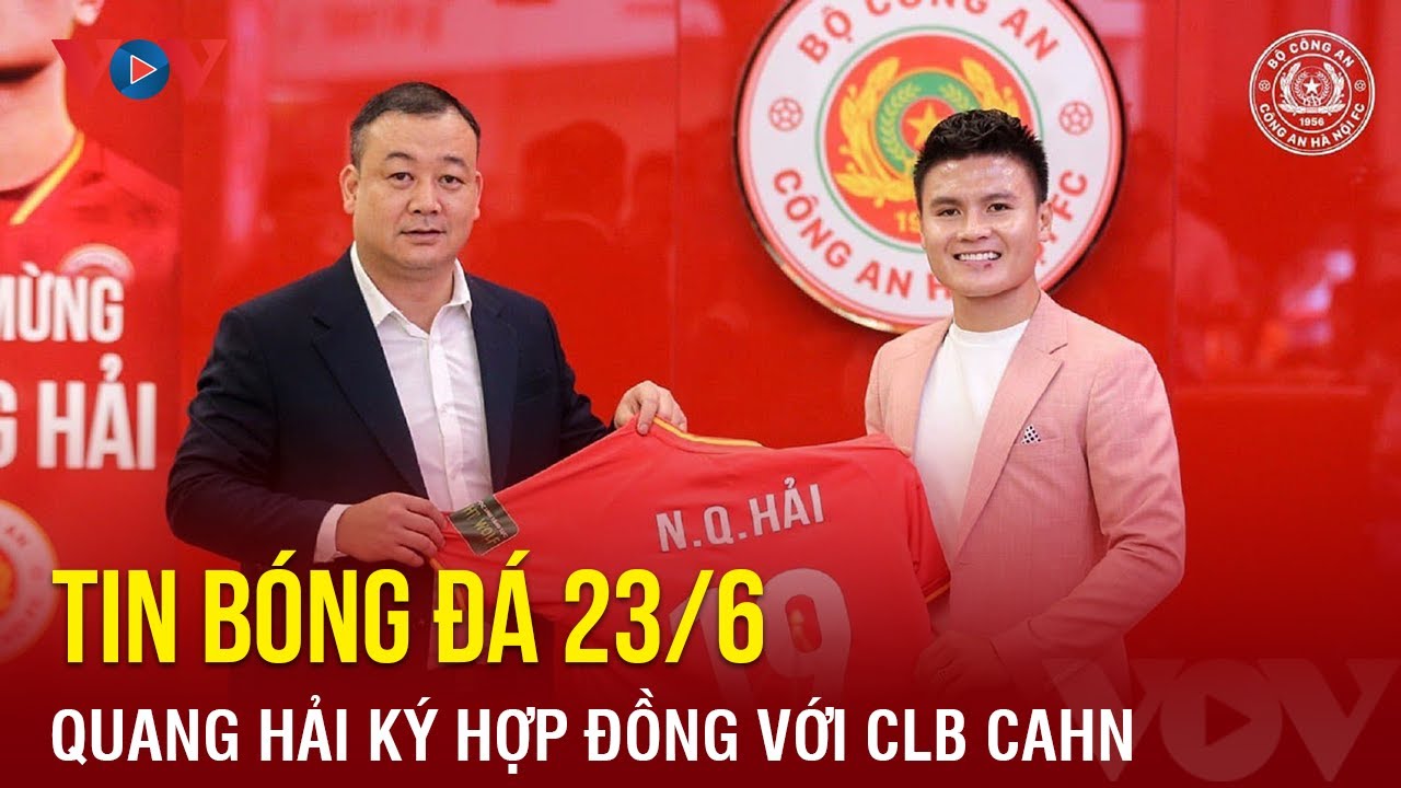 Tin bóng đá 23/6: Quang Hải ký hợp đồng với CLB CAHN, Nam Định có tân binh | Báo Điện tử VOV