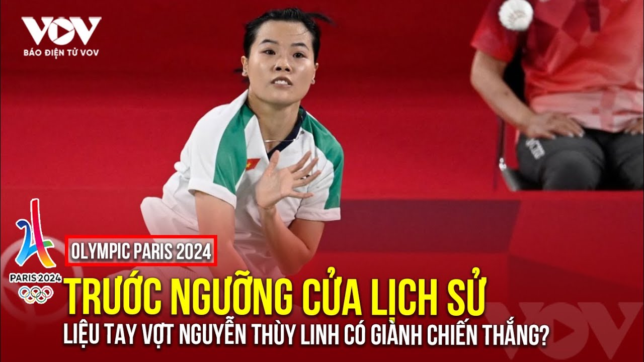 Olympic Paris 2024: VĐV Nguyễn Thùy Linh quyết đấu với tay vợt hạng 11 thế giới | Báo Điện tử VOV