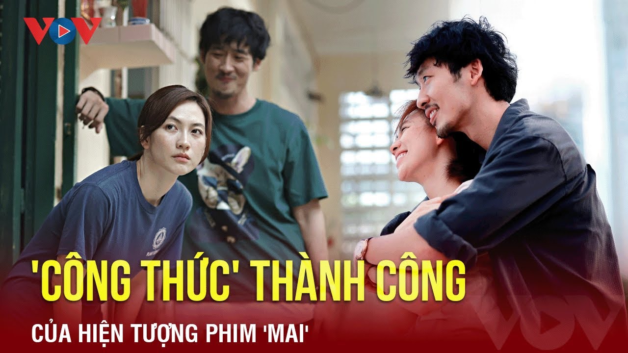 Lý giải hiện tượng phim 'Mai' để biết 'công thức' của sự thành công | Báo Điện tử VOV