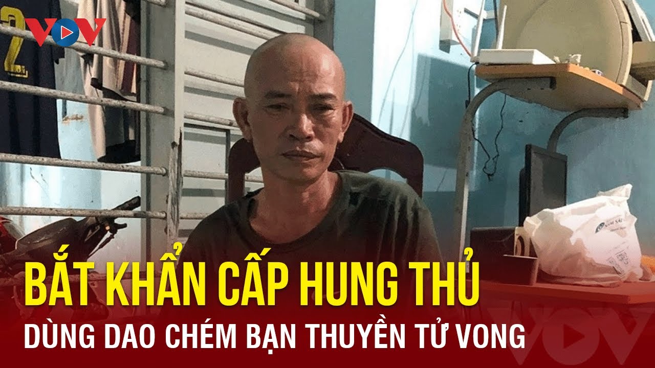 Dùng dao chém bạn thuyền đến tử vong | Báo Điện tử VOV