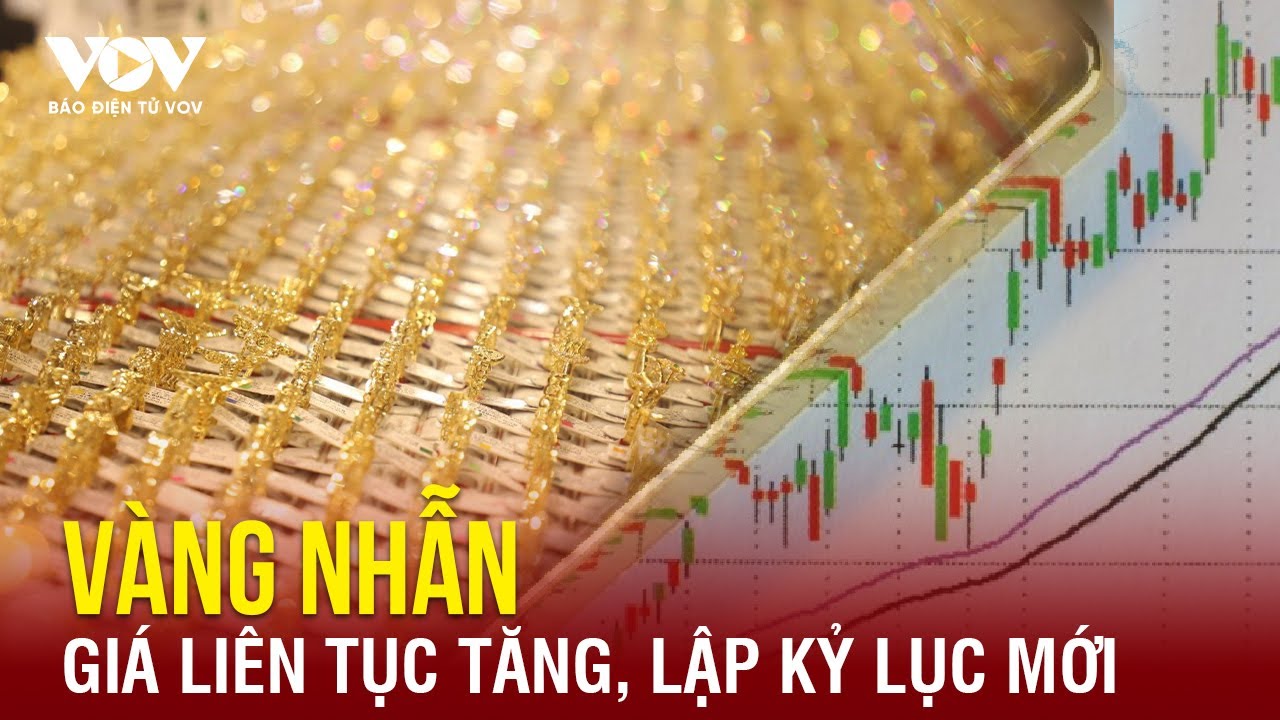 Vàng nhẫn tăng không ngừng, lập kỷ lục mới 79,1 triệu đồng/lượng | Báo Điện tử VOV