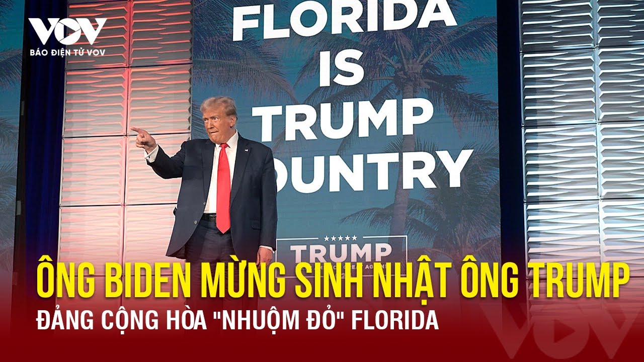 Tổng thống Biden chúc mừng sinh nhật ông Trump; Đảng Cộng hòa "nhuộm đỏ" Florida | Báo Điện tử VOV