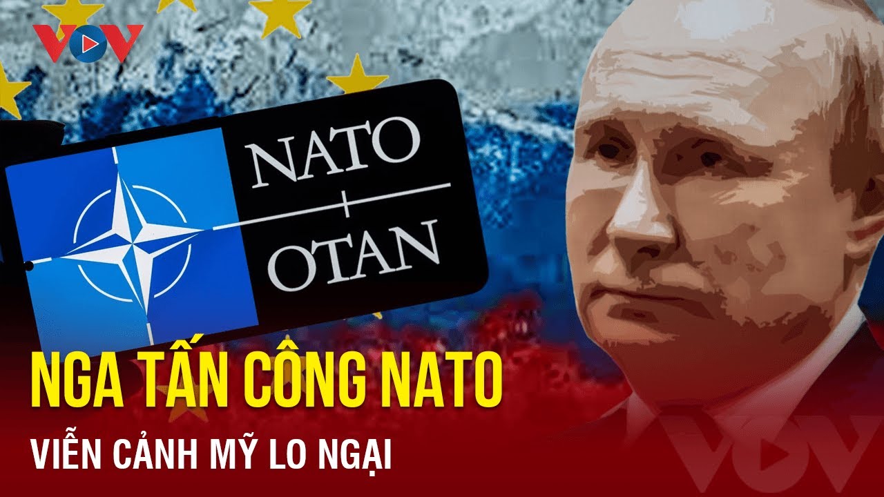 Toàn cảnh quốc tế tối 7/2: Mỹ lo viễn cảnh Nga sẽ tấn công NATO nếu Ukraine thất bại