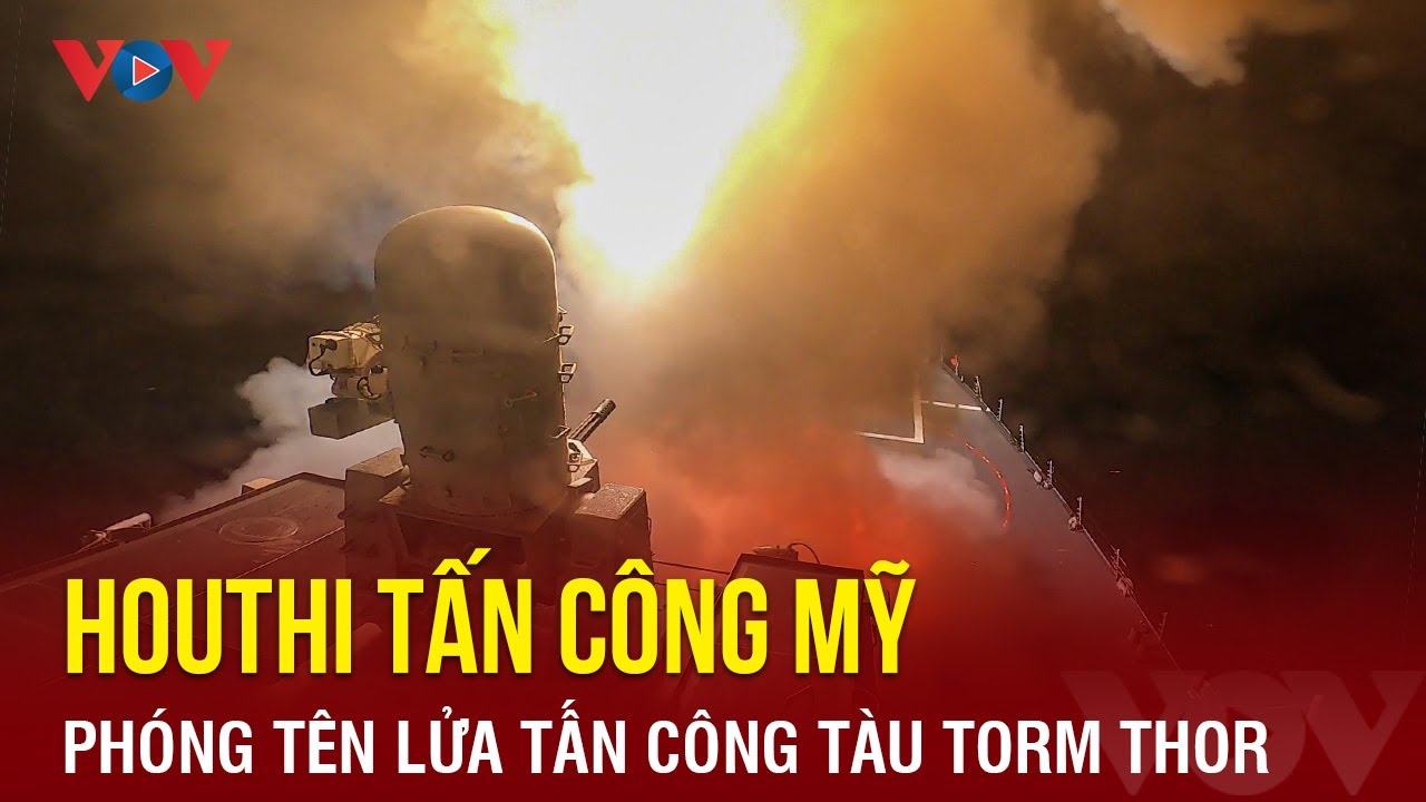 Toàn cảnh quốc tế tối 25/2: Houthi phóng tên lửa vào tàu Torm Thor của Mỹ ở Vịnh Aden