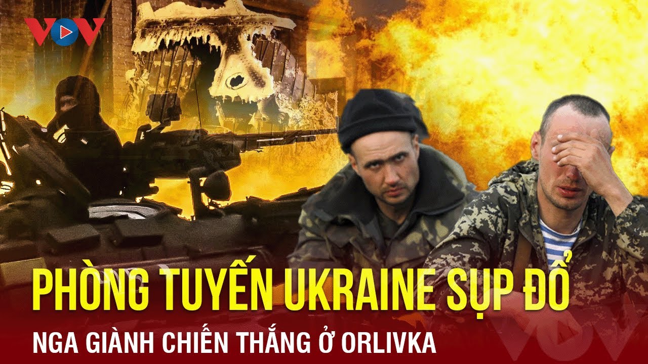 Toàn cảnh Quốc tế sáng 1/3: Nga giành chiến thắng ở Orlivka, phòng tuyến Ukraine tiếp tục sụp đổ