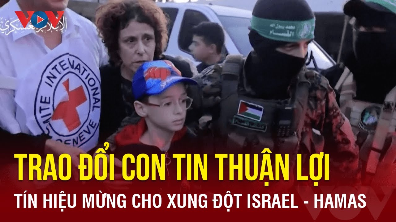 Thỏa thuận trao đổi con tin giữa Israel-Hamas thuận lợi, báo hiệu tin vui đang đến | Báo Điện tử VOV