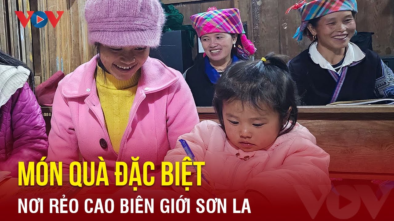 Món quà đặc biệt nơi rẻo cao biên giới Sơn La | Báo Điện tử VOV