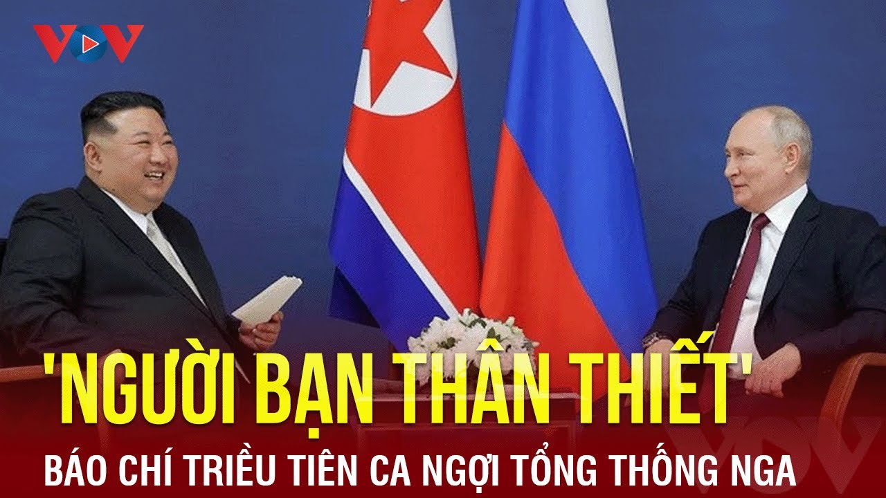 Triều Tiên ca ngợi Tổng thống Vladimir Putin là người bạn thân thiết nhất | Báo Điện tử VOV