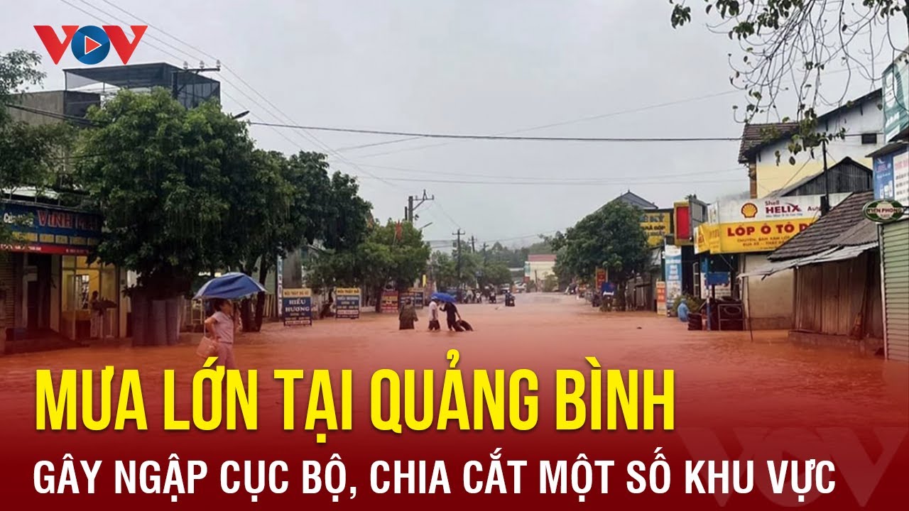 Mưa lớn tại Quảng Bình gây ngập cục bộ, chia cắt một số khu vực | Báo Điện tử VOV