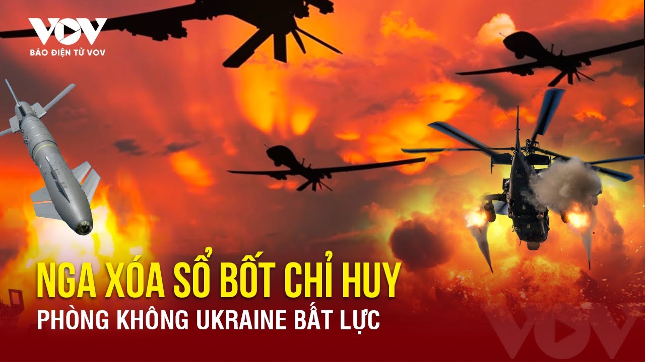 Toàn cảnh Quốc tế sáng 18/6: Máy bay Nga ào ào xóa sổ bốt chỉ huy, phòng không Ukraine bất lực