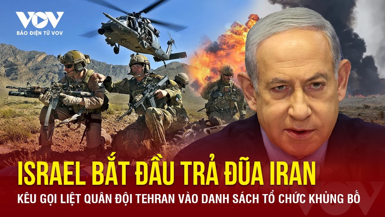 Israel kêu gọi liệt quân đội Iran vào danh sách tổ chức khủng bố | Báo Điện tử VOV