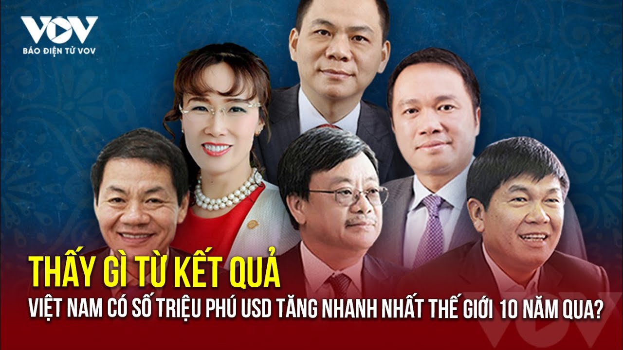 🔴[Podcast Radio] Theo dòng sự kiện:Việt Nam có số triệu phú USD tăng nhanh nhất thế giới 10 năm qua?