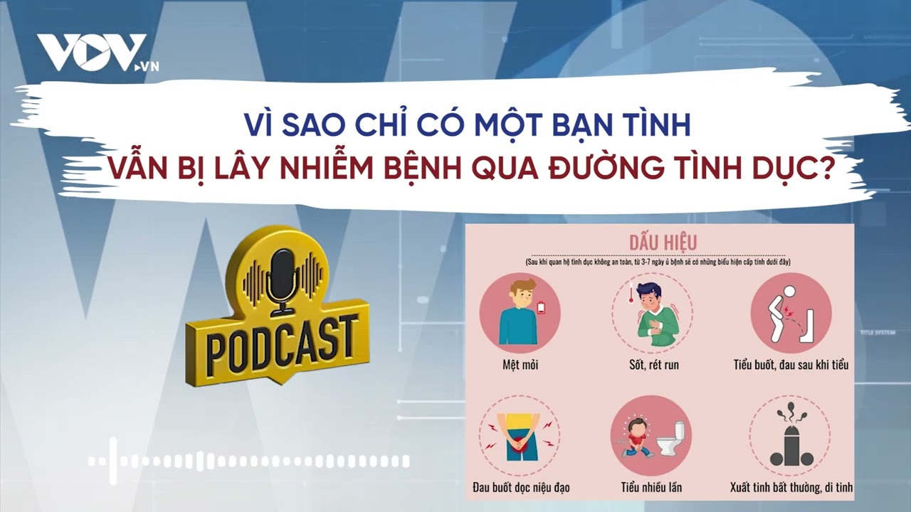 Vì sao chỉ có một bạn tình vẫn bị lây nhiễm bệnh qua đường t.ình d.ục? | Báo Điện tử VOV