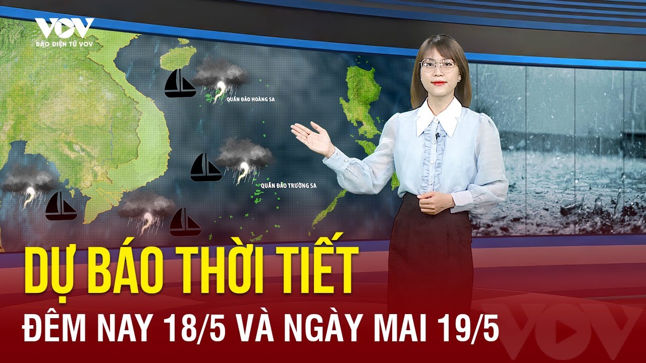 Dự báo thời tiết đêm nay và sáng mai ngày 19/5 | Báo Điện tử VOV