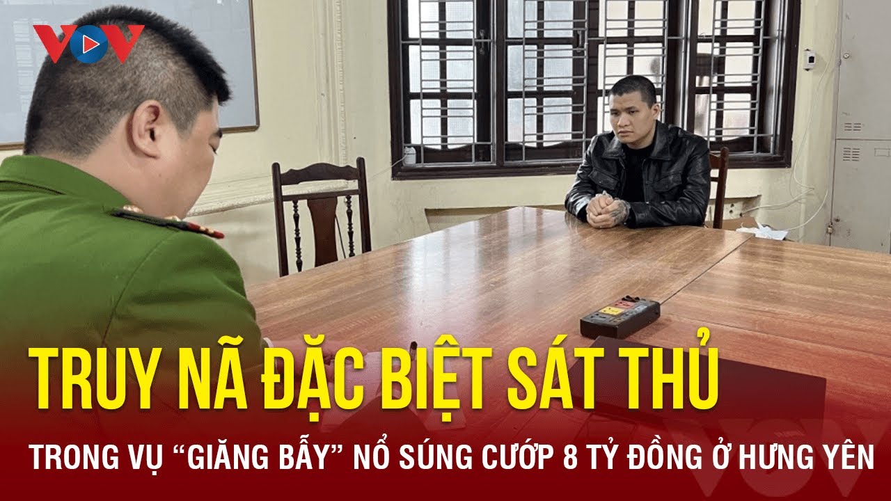 Tin nóng 24h ngày 10/1:Truy nã đặc biệt sát thủ vụ 'giăng bẫy' nổ súng cướp 8 tỷ đồng ở Hưng Yên