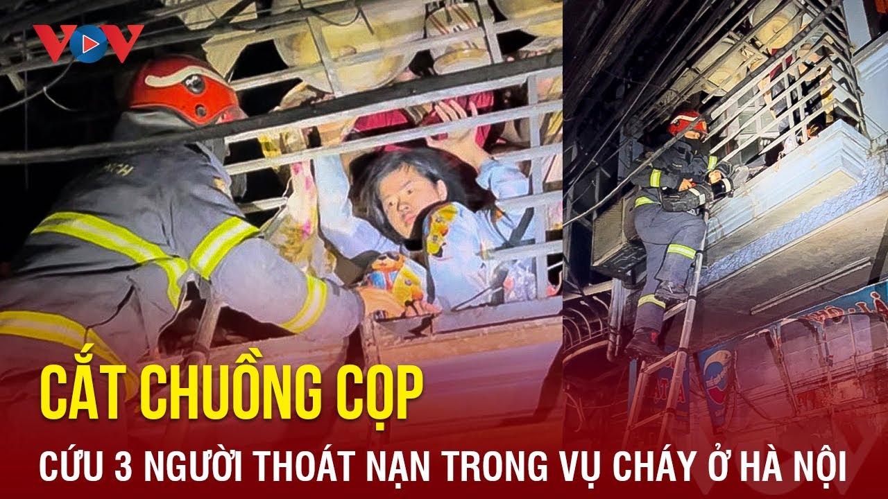 Tối 24/2: Cảnh sát gồng mình cắt 'chuồng cọp' cứu 3 người trong vụ cháy ở Hà Nội | Báo Điện tử VOV