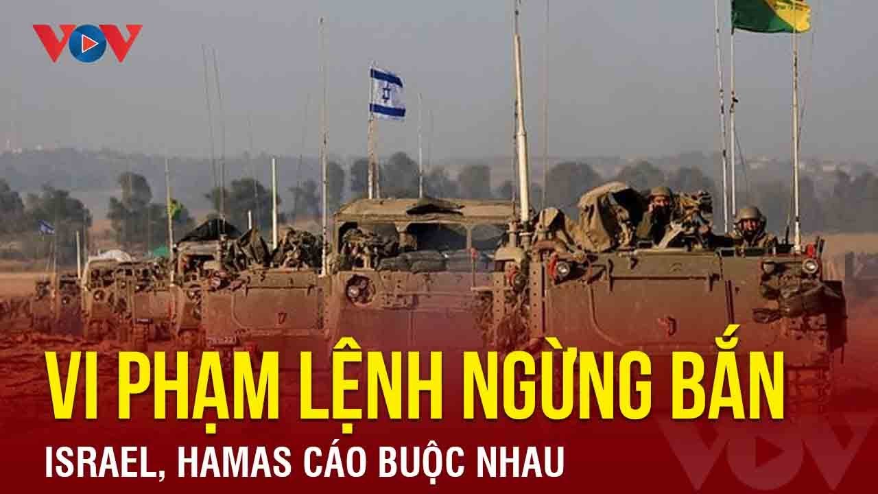 Israel, Hamas cáo buộc nhau vi phạm lệnh ngừng bắn | Báo Điện tử VOV