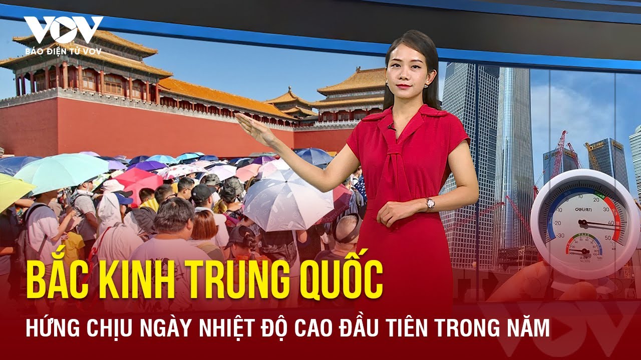 Bắc Kinh (Trung Quốc) hứng chịu ngày nhiệt độ cao đầu tiên trong năm | Báo Điện tử VOV