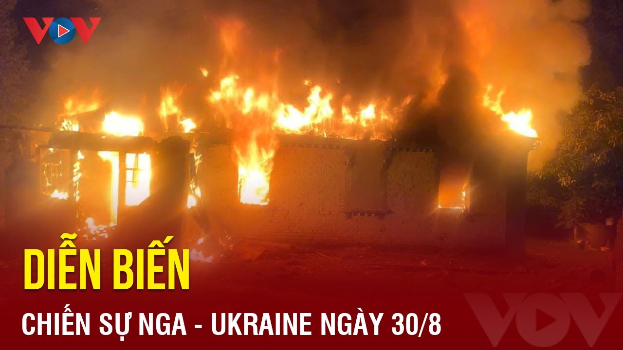 Diễn biến chiến sự Nga – Ukraine ngày 30/8 | Báo Điện tử VOV