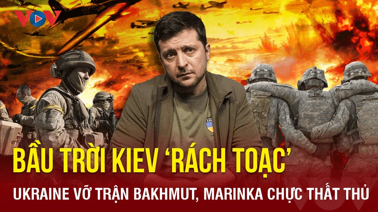 Toàn cảnh quốc tế sáng 14/12:Bầu trời Kiev 'rách toạc';Ukraine vỡ trận Bakhmut,Marinka chực thất thủ