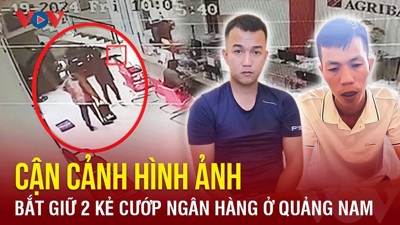 Toàn cảnh tối 20/1: Cận cảnh quá trình bắt giữ 2 nghi phạm cướp ngân hàng rồi bỏ trốn ở Quảng Nam