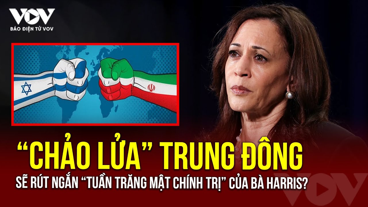 “Chảo lửa” Trung Đông sẽ rút ngắn “tuần trăng mật chính trị” của bà Harris? | Báo Điện tử VOV