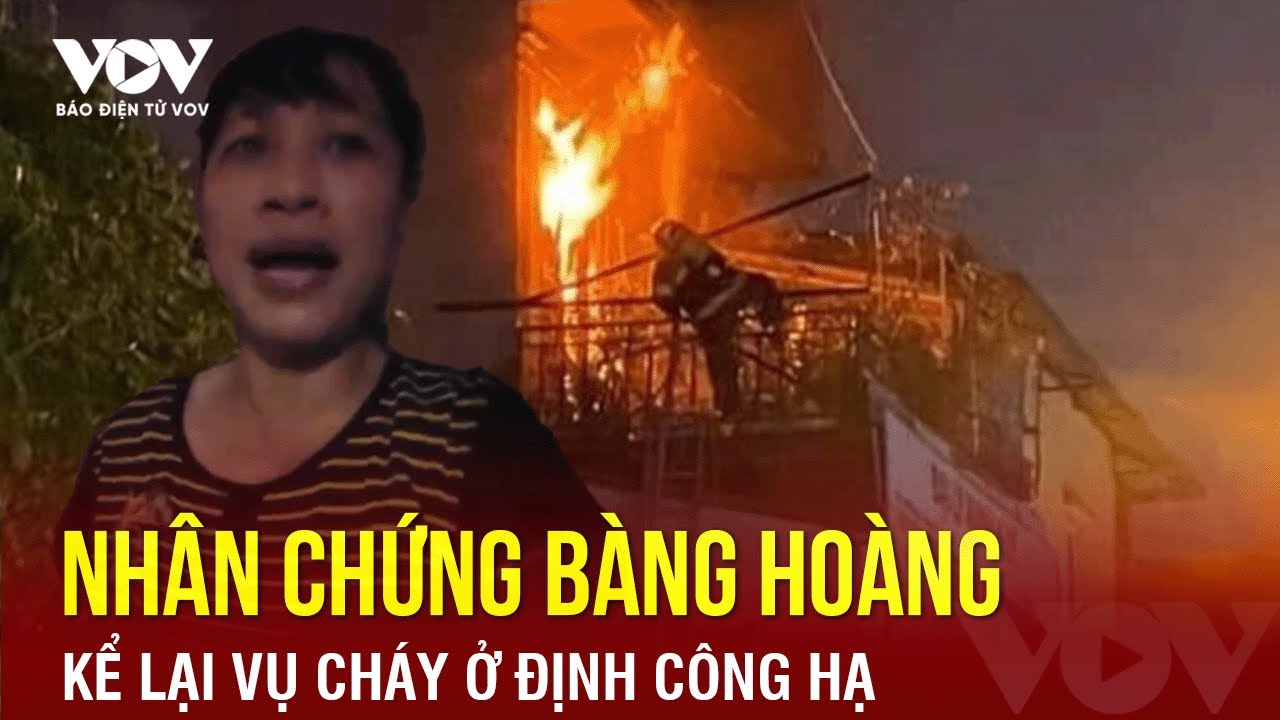 Tối 17/6: Cháy nhà dân ở phố Định Công Hạ khiến 4 người tử vong: Nhân chứng bàng hoàng kể lại