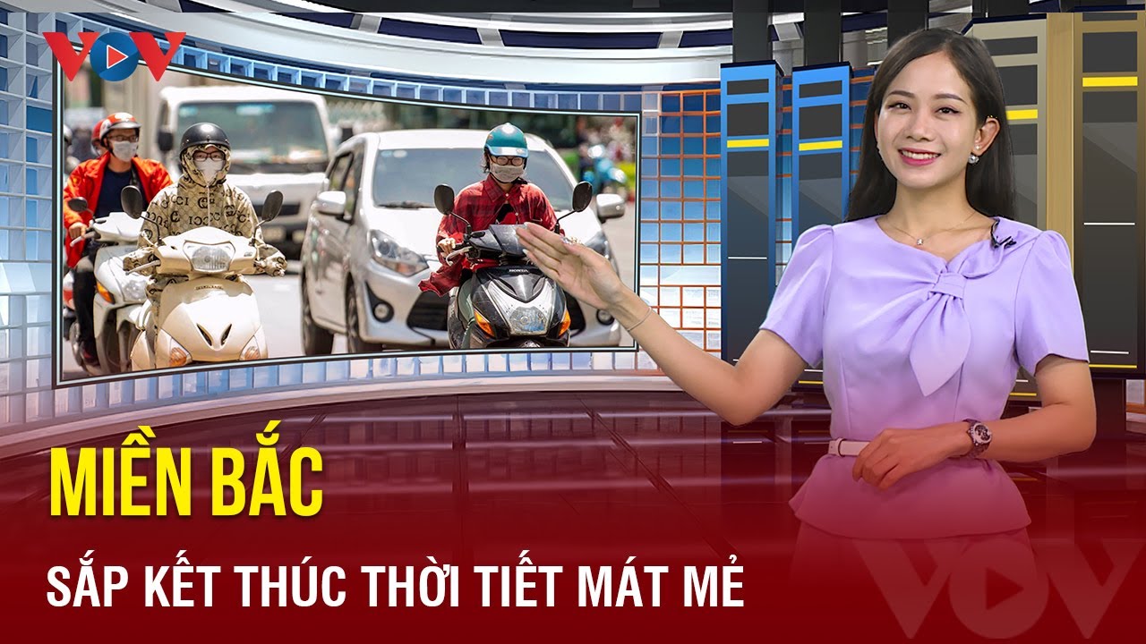 Dự báo thời tiết đêm nay và ngày mai 12/04: Thời tiết mát mẻ ở miền Bắc sắp kết thúc|Báo Điện tử VOV