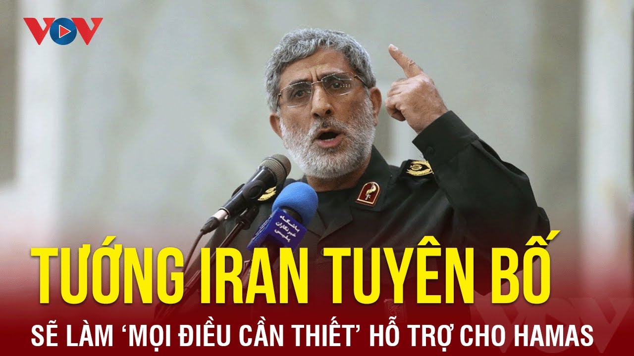 Tướng Iran tuyên bố sẽ làm ‘mọi điều cần thiết’ hỗ trợ cho Hamas | Báo Điện tử VOV