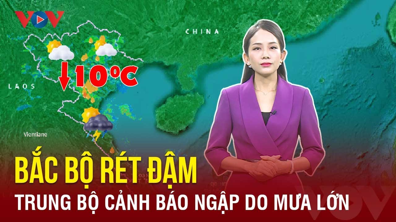 Dự báo thời tiết hôm nay 10/11: Bắc Bộ lại sắp đón rét đậm, Trung Bộ mưa lớn, cảnh báo ngập lụt |VOV