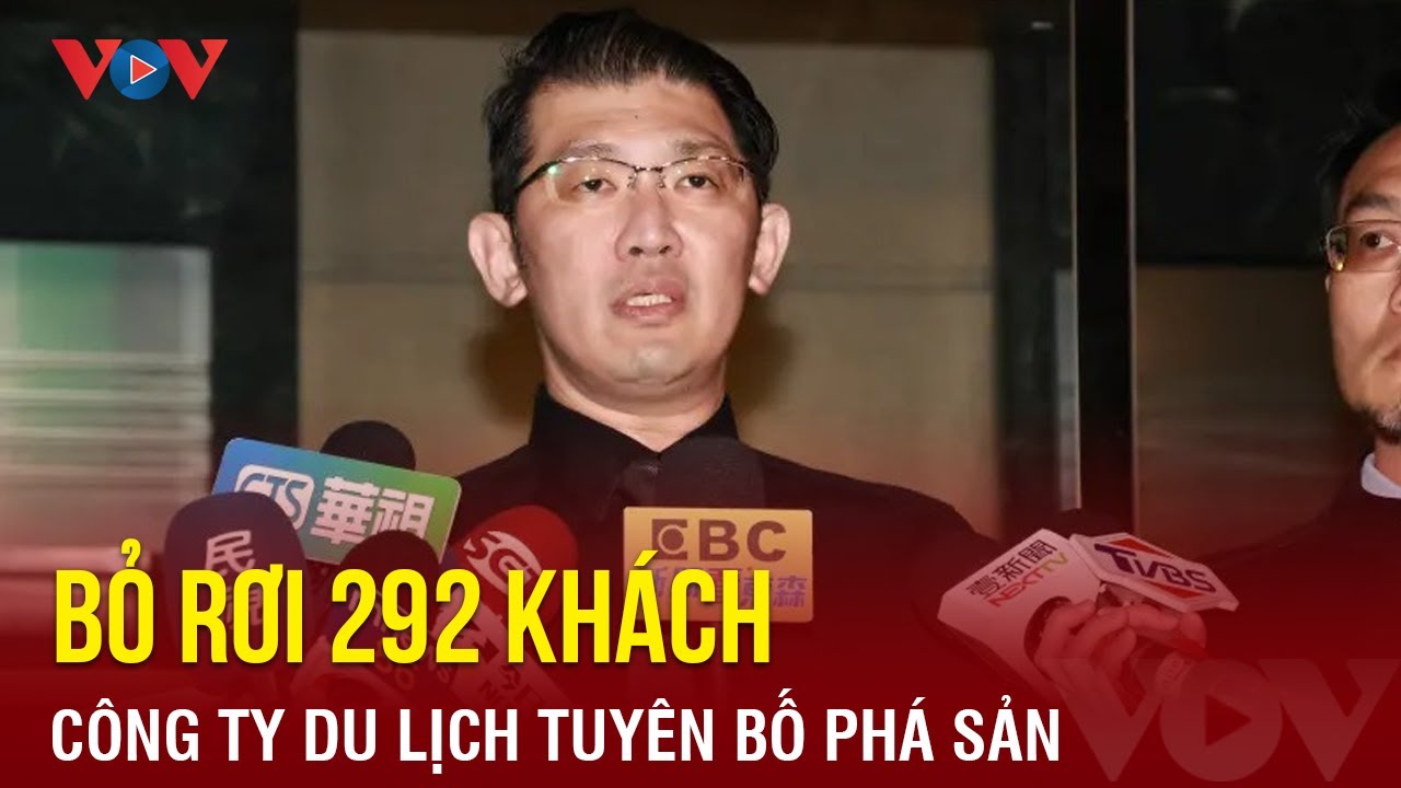 Sáng 19/2: Bỏ rơi 292 khách ở Phú Quốc: Công ty Đài Loan tuyên bố phá sản, không bồi thường