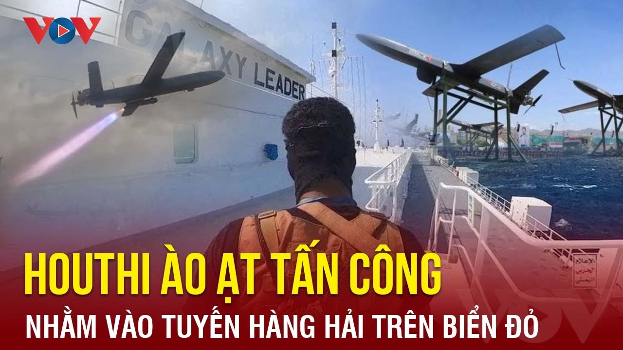 Houthi tấn công bằng tên lửa, UAV và xuồng tự sát nhằm vào tuyến hàng hải trên Biển Đỏ