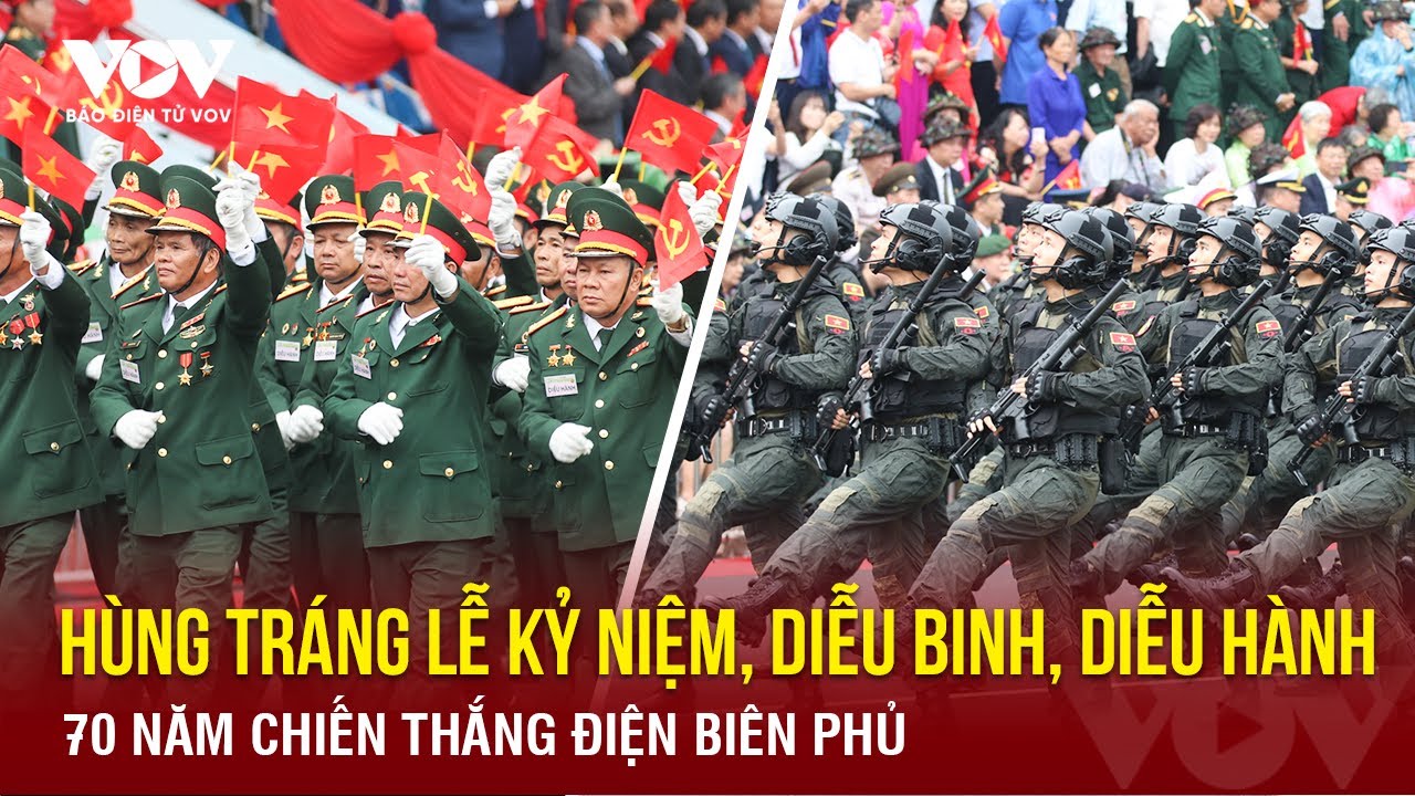 Hùng tráng Lễ kỷ niệm, diễu binh, diễu hành 70 năm Chiến thắng Điện Biên Phủ | Báo Điện tử VOV