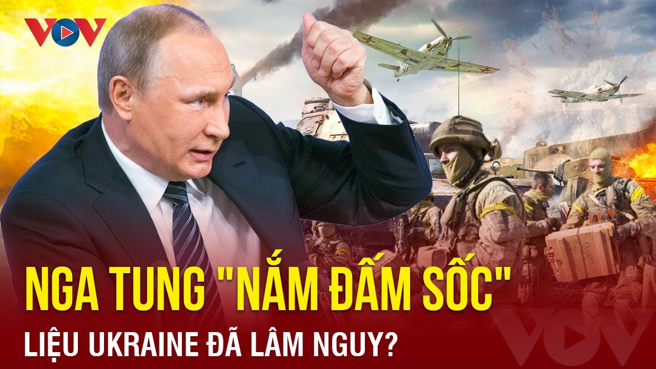 Nga ‘quây’ 3.000 lính Kiev, tung "nắm đấm sốc" đột phá? | BÁO ĐIỆN TỬ VOV