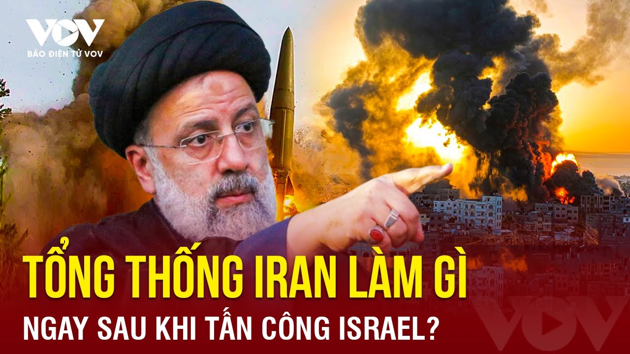 Toàn cảnh Quốc tế tối 16/4: Tổng thống Iran sẽ làm gì ngay sau khi Tehran tấn công trả đã Tel Aviv?