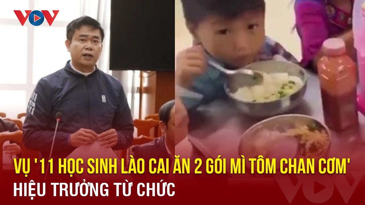 Vụ '11 học sinh Lào Cai ăn 2 gói mì tôm chan cơm'/ : Hiệu trưởng từ chức | Báo Điện tử VOV