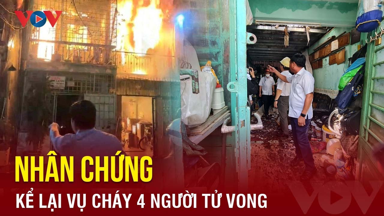 Lời kể của nhân chứng vụ cháy nhà làm 4 người tử vong tại TP. HCM | Báo điện tử VOV