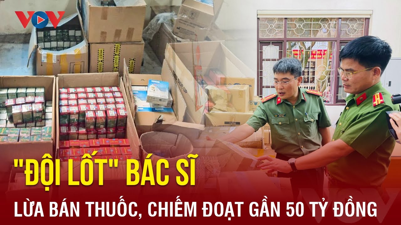 Giả danh bác sĩ quân đội lừa hơn 7.000 người, chiếm đoạt gần 50 tỷ đồng | Báo Điện tử VOV