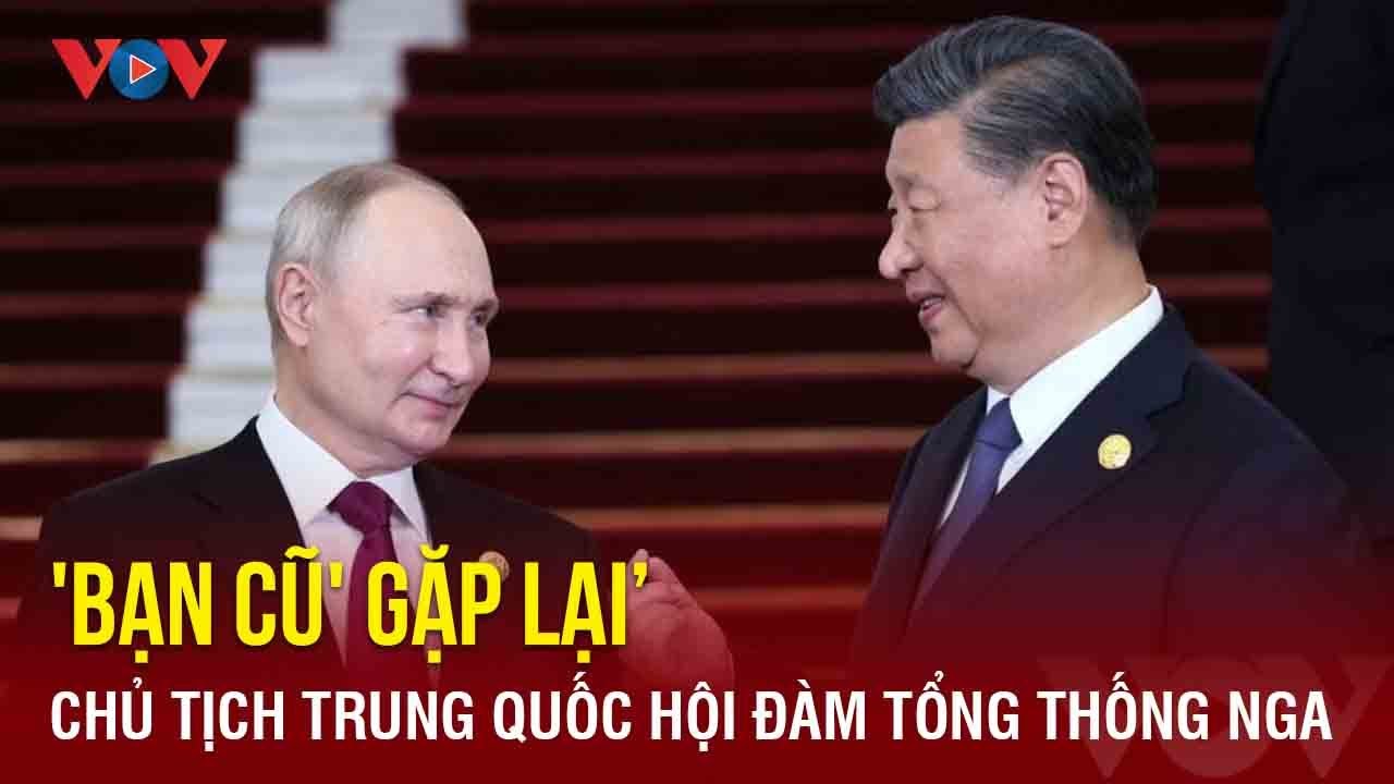 Chủ tịch Trung Quốc Tập Cận Bình gặp “người bạn cũ” Tổng thống Putin | Báo Điện tử VOV