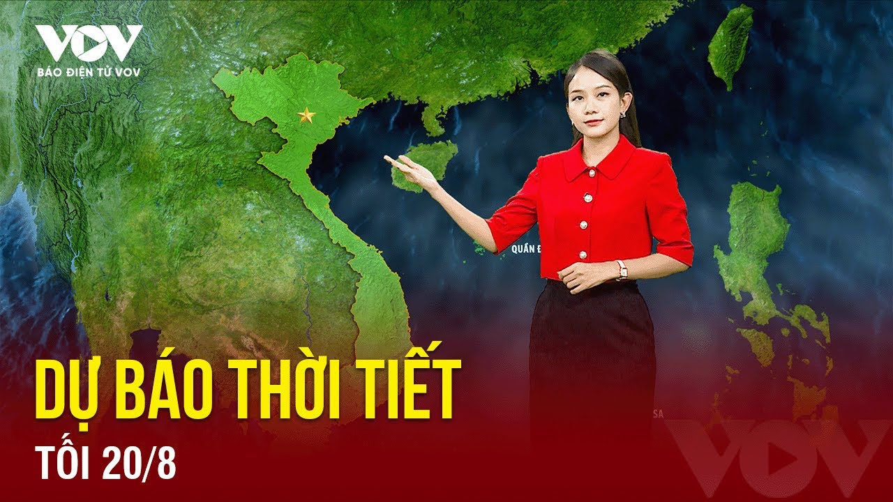 Dự báo thời tiết đêm nay và sáng mai ngày 21/8 | Báo Điện tử VOV